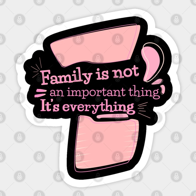 Family is not an important thing. It’s everything, quote Sticker by Aloenalone